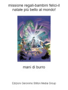 mani di burro - missione regali-bambini felici-il natale pi&ugrave; bello al mondo!