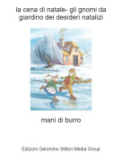 mani di burro - la cena di natale- gli gnomi da giardino dei desideri natalizi