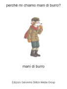 mani di burro - perch&egrave; mi chiamo mani di burro?