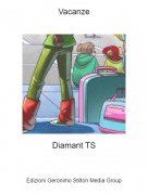 Diamant TS - Vacanze
