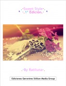 .&middot;By Ratiluna&middot;. - .&middot;Sweet Style&middot;.*  &middot;.1&ordm; Edici&oacute;n.&middot;  *