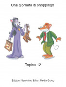 Topina.12 - Una giornata di shopping!!