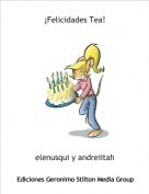 elenusqui y andreiitah - &iexcl;Felicidades Tea!