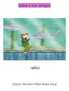 ratilui - kalea y sus amigos