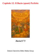 Ilaria1173 - Capitolo 12: Il Bacio (quasi) Perfetto