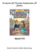 Ilaria1173 - Il segreto del Visconte innamorato..(Il finale)