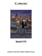 Ilaria1173 - E' colpa tua!