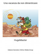 HugeMaster - Una vacanza da non dimenticare