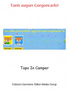 Topo In Camper - Tanti auguri Gorgoncarlo!