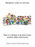 Topo In Camper e gli amici topo-scrittori della community - Benjamin vuole un cucciolo