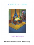 TOPFORMAGGIO - A  CACCIA DI ... SOGNI