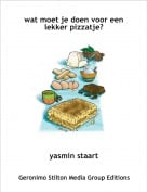 yasmin staart - wat moet je doen voor een lekker pizzatje?