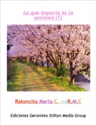 Ratoncita Marta C. -->R.M.C - Lo que importa &eacute;s la amistad (1)