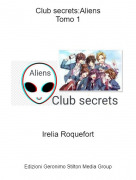 Irelia Roquefort - Club secrets:AliensTomo 1