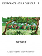 topospriz - IN VACANZA NELLA GIUNGLA p.1.