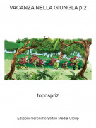 topospriz - VACANZA NELLA GIUNGLA p.2
