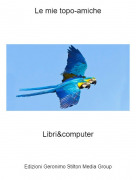 Libri&amp;computer - Le mie topo-amiche
