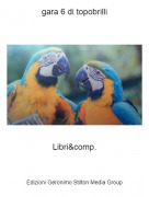 Libri&amp;comp. - gara 6 di topobrilli