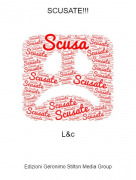 L&amp;c - SCUSATE!!!
