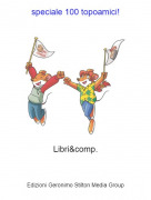 Libri&amp;comp. - speciale 100 topoamici!