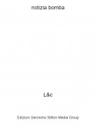 L&amp;c - notizia bomba