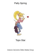 Topo Star - Patty Spring