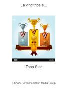 Topo Star - La vincitrice &egrave;...