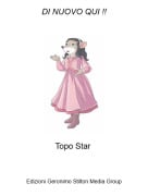 Topo Star - DI NUOVO QUI !!