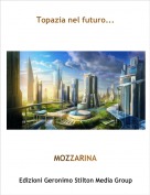 MOZZARINA - Topazia nel futuro...