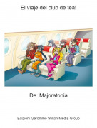 De: Majoratonia - El viaje del club de tea!