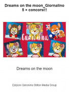 Dreams on the moon - Dreams on the moon_Giornalino 5 + concorsi!!