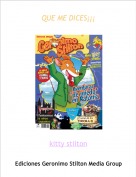 kitty stilton - QUE ME DICES&iexcl;&iexcl;&iexcl;