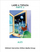 ALE5 - LADRI A TOPAZIAPARTE 2