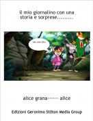 alice grana------ alice - il mio giornalino con una storia e sorprese.........