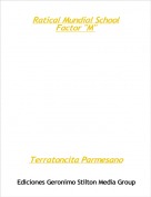 Terratoncita Parmesano - Ratical Mundial SchoolFactor "M"