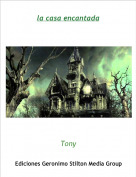 Tony - la casa encantada