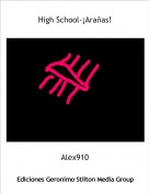 Alex910 - High School-&iexcl;Ara&ntilde;as!