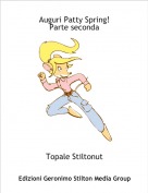 Topale Stiltonut - Auguri Patty Spring!Parte seconda