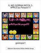 gaiatopa!! - IL MIO GIORNALINO!!N.3-APRILE!sp.Pasqua!!!!