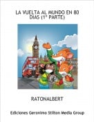 RATONALBERT - LA VUELTA AL MUNDO EN 80 DIAS (1&ordm; PARTE)