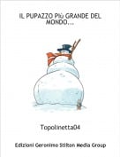 Topolinetta04 - IL PUPAZZO PI&ugrave; GRANDE DEL MONDO...