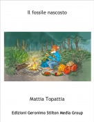Mattia Topattia - Il fossile nascosto