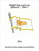 Ziza - Belgi&euml;? Nog nooit van gehoord.... Deel 1