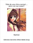 Ratifuli - Vida de una chica normal... pero con sus cosas!!
