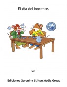 ser - El d&iacute;a del inocente.