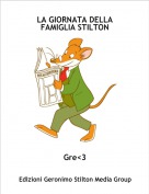 Gre<3 - LA GIORNATA DELLA FAMIGLIA STILTON