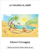 Edizioni Formaggiop - LA VACANZA AL MARE