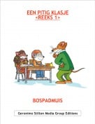 BOSPADMUIS - EEN PITIG KLASJE<REEKS 1>