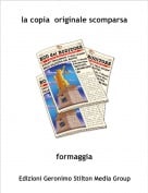 formaggia - la copia  originale scomparsa