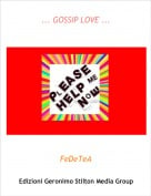 FeDeTeA - ... GOSSIP LOVE ...